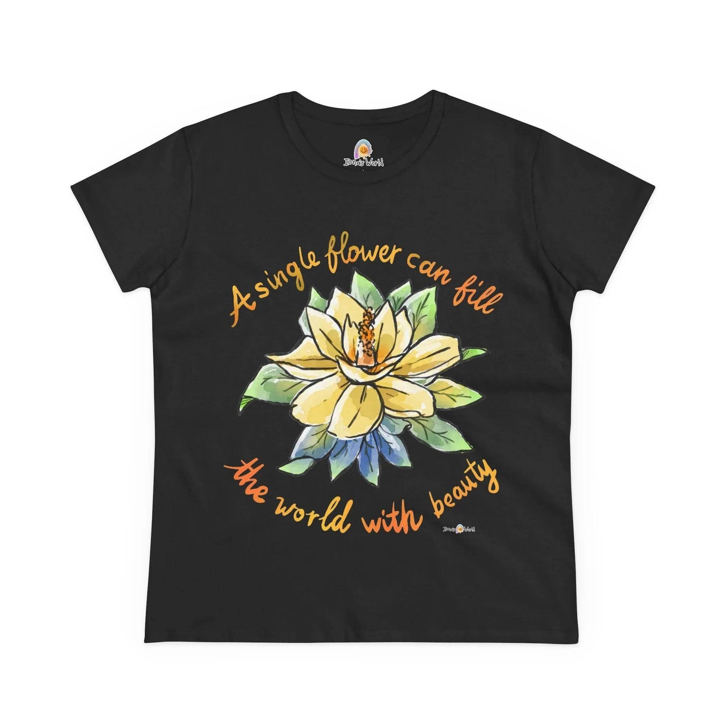 A SINGLE FLOWER CAN FILL THE WORLD WITH BEAUTY - WOMEN'S SHIRT - Iona's World