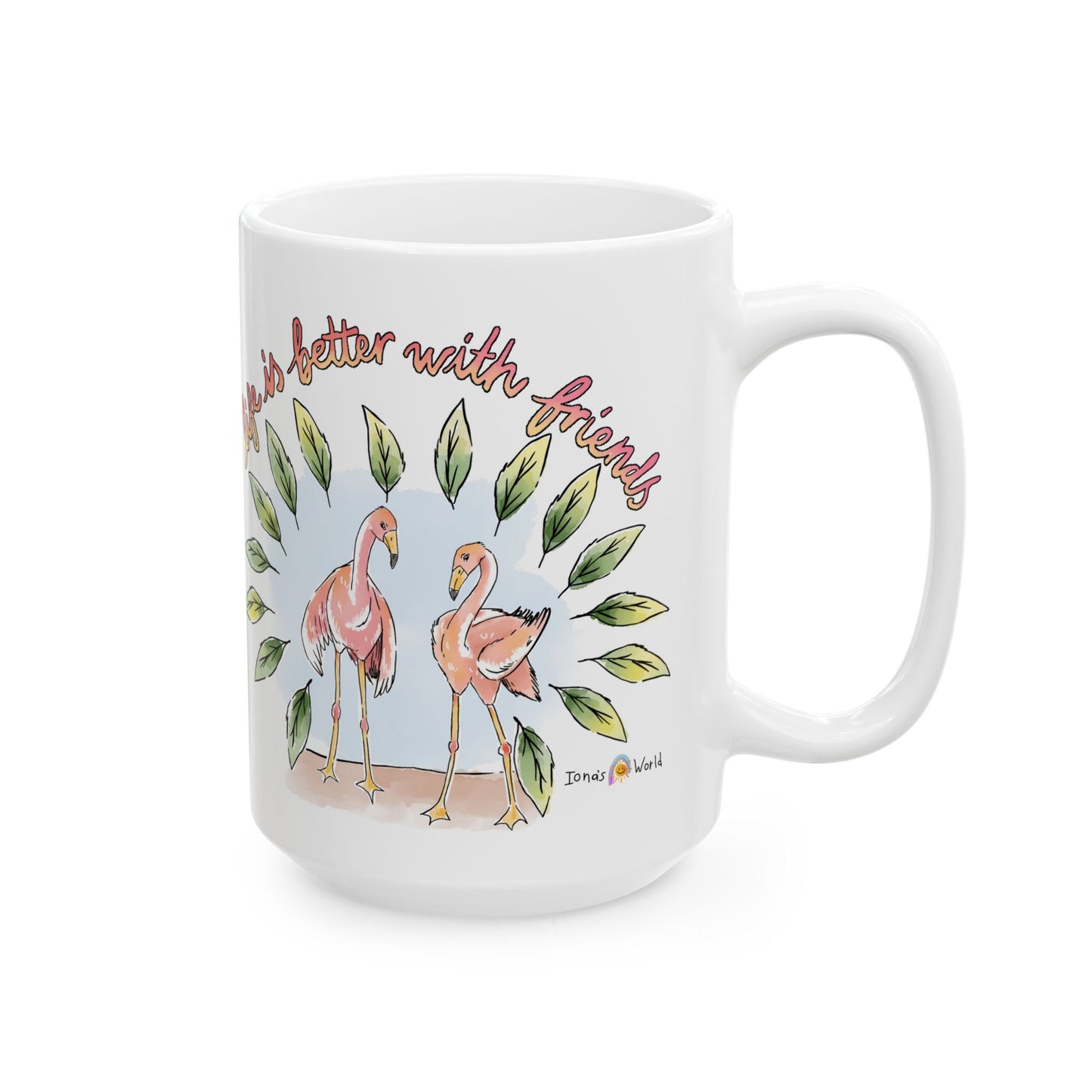 LIFE IS BETTER WITH FRIENDS - INSPIRATIONAL MUG