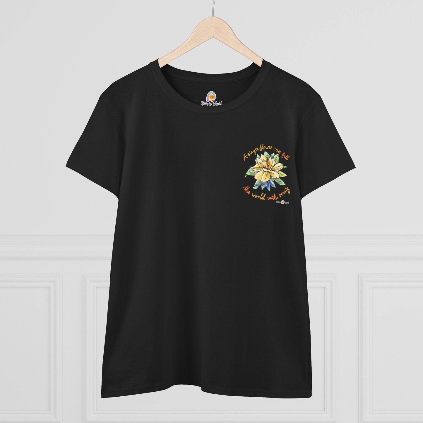 A SINGLE FLOWER CAN FILL THE WORLD WITH BEAUTY - WOMEN'S SHIRT - Iona's World