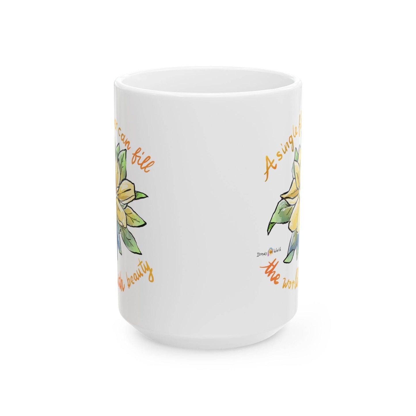 A SINGLE FLOWER CAN FILL THE WORLD WITH BEAUTY - INSPIRATIONAL MUG - Iona's World