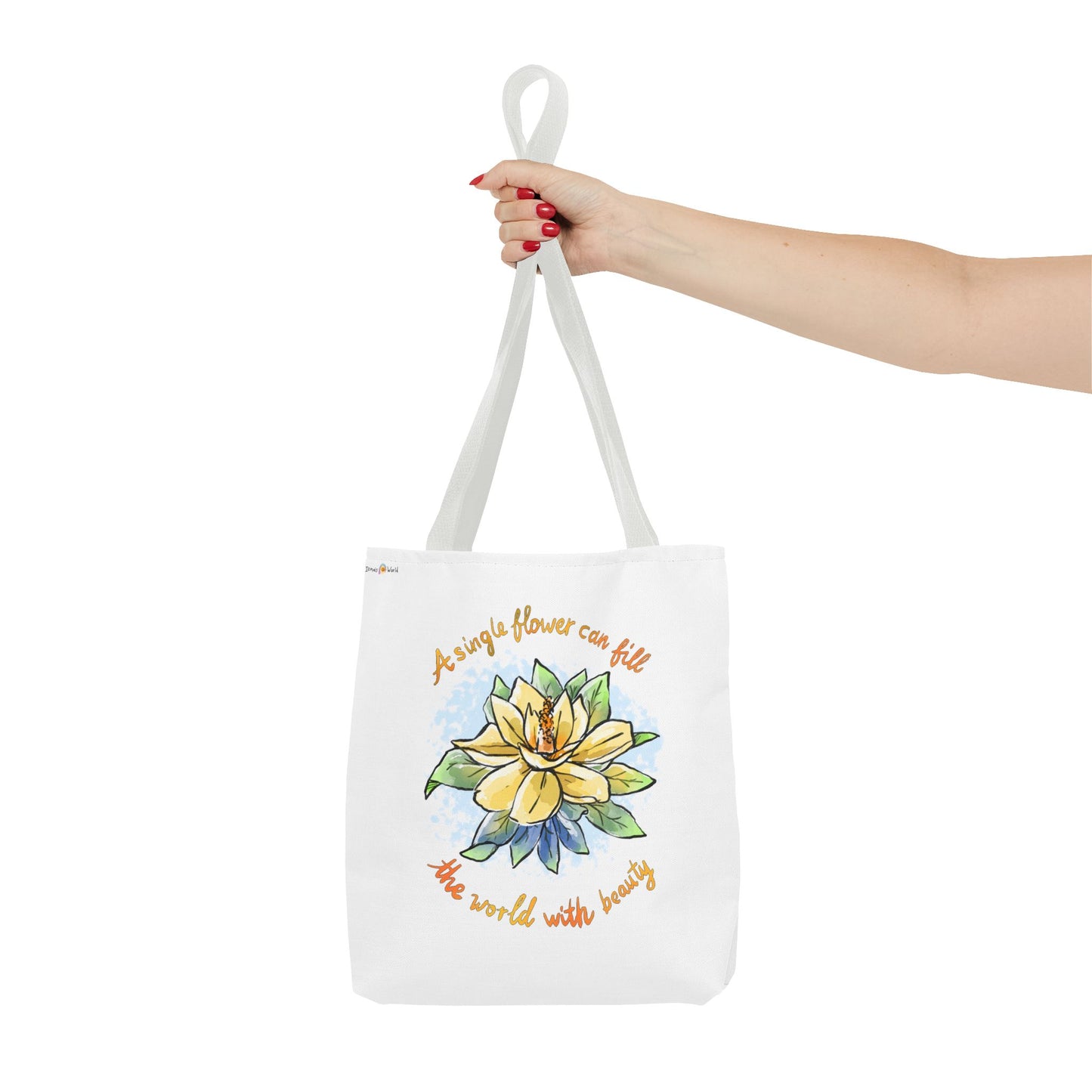 A SINGLE FLOWER CAN FILL THE WORLD WITH BEAUTY - TOTE BAG
