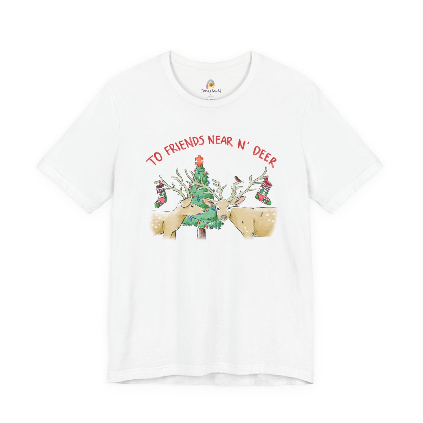 TO FRIENDS NEAR AND DEER - HOLIDAY UNISEX TEE