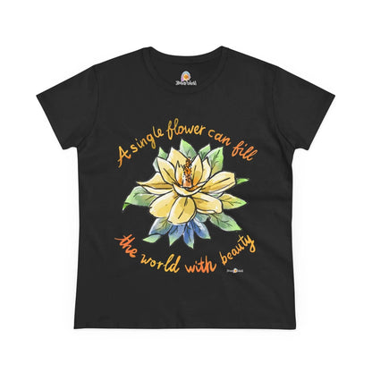 A SINGLE FLOWER CAN FILL THE WORLD WITH BEAUTY - WOMEN'S SHIRT - Iona's World