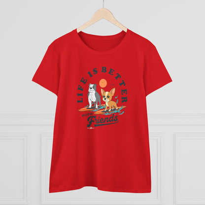 LIFE IS BETTER WITH FRIENDS DOG - WOMEN'S SHIRT