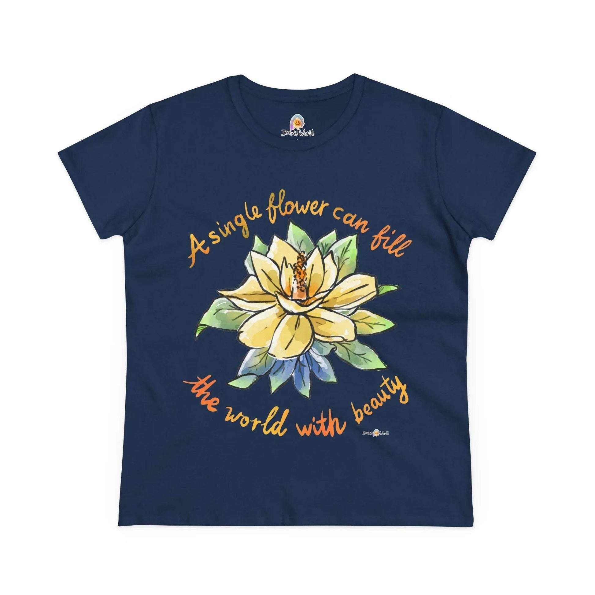 A SINGLE FLOWER CAN FILL THE WORLD WITH BEAUTY - WOMEN'S SHIRT - Iona's World