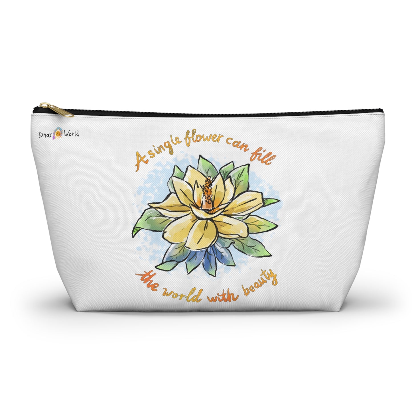 A SINGLE FLOWER CAN FILL THE WORLD WITH BEAUTY - ACCESSORY POUCH