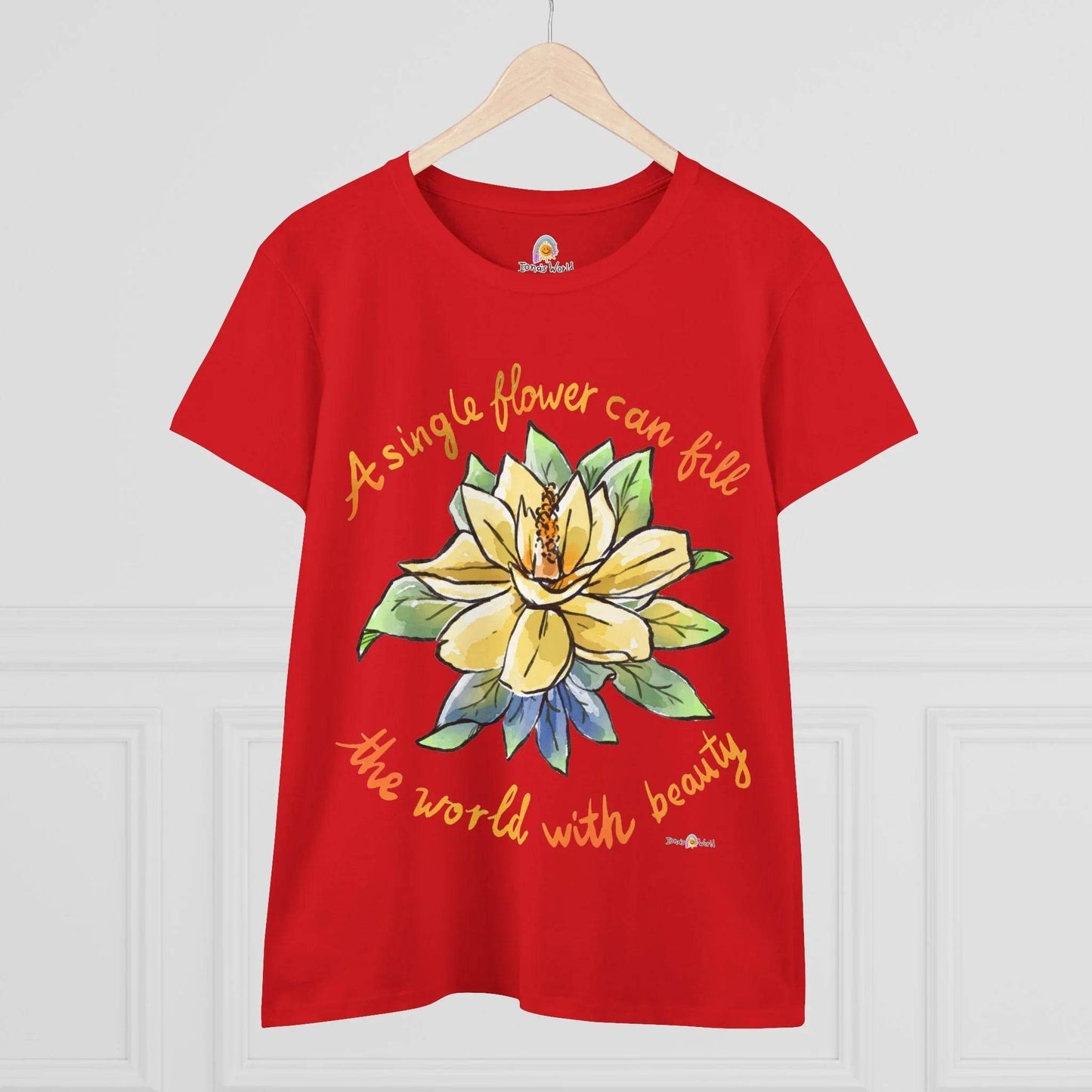 A SINGLE FLOWER CAN FILL THE WORLD WITH BEAUTY - WOMEN'S SHIRT - Iona's World