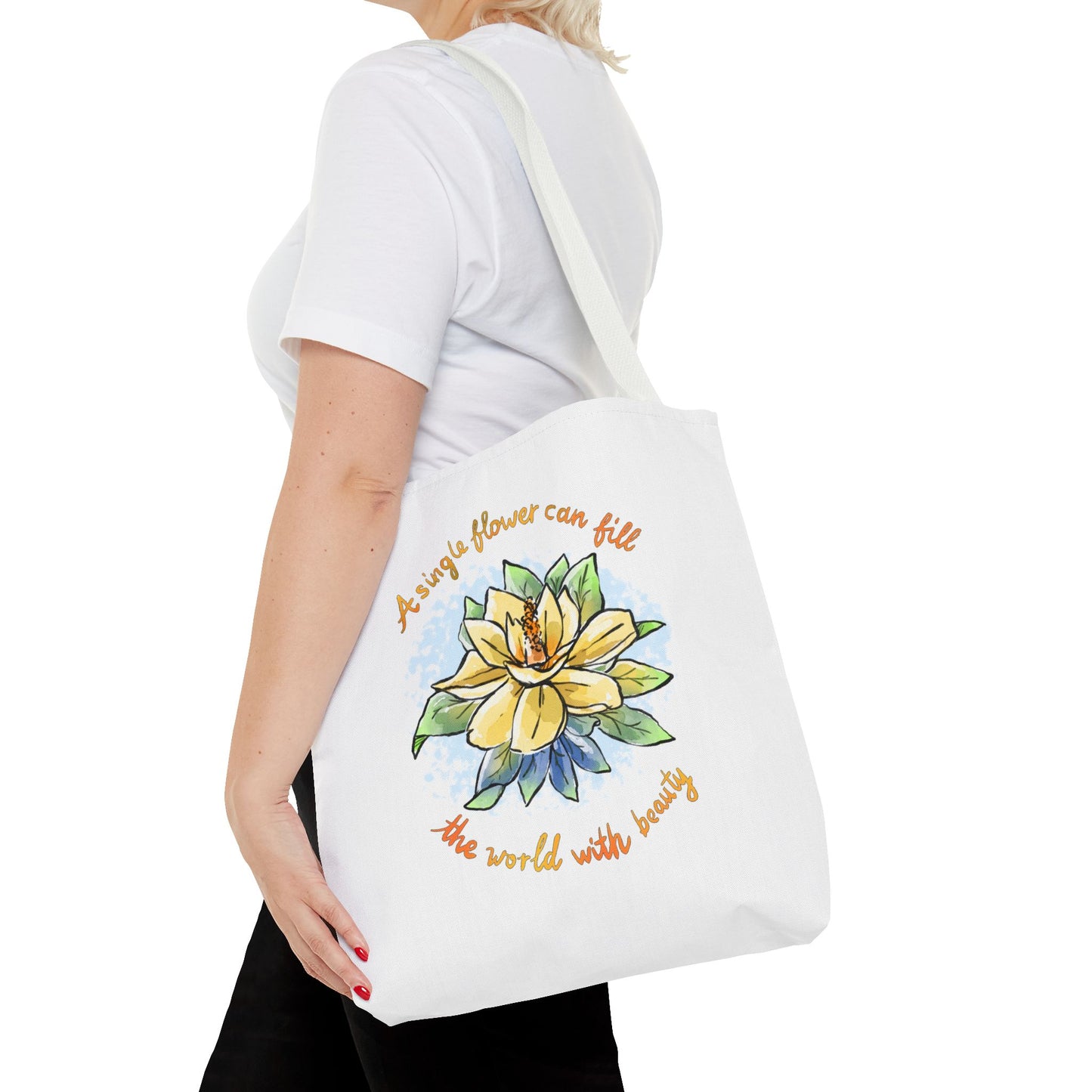 A SINGLE FLOWER CAN FILL THE WORLD WITH BEAUTY - TOTE BAG