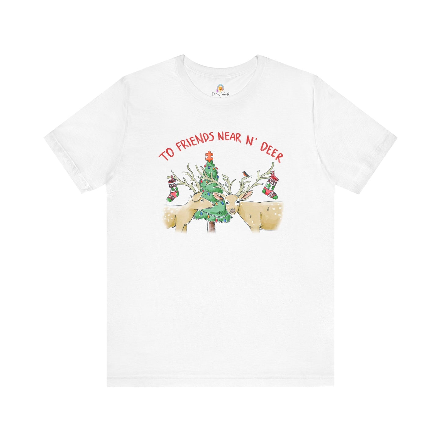 TO FRIENDS NEAR AND DEER - HOLIDAY UNISEX TEE