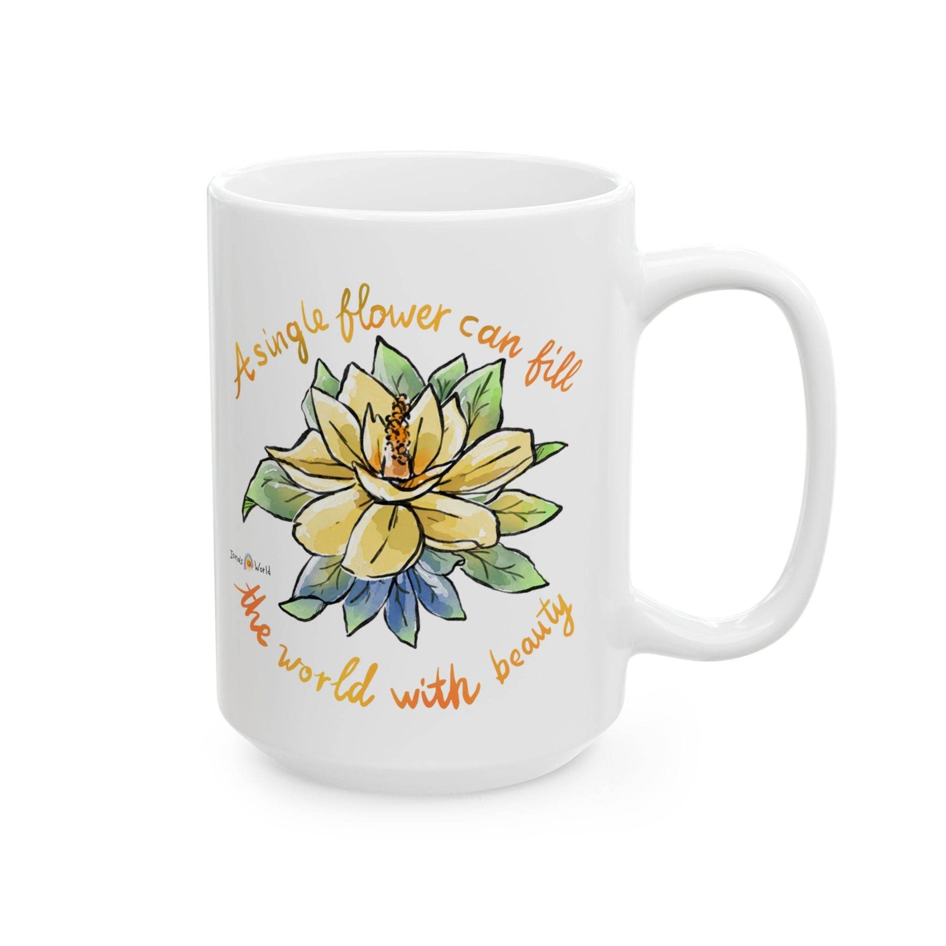 A SINGLE FLOWER CAN FILL THE WORLD WITH BEAUTY - INSPIRATIONAL MUG - Iona's World