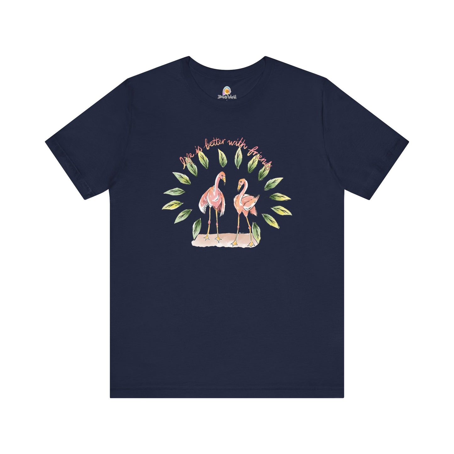 LIFE IS BETTER WITH FRIENDS FLAMINGO - UNISEX TEE