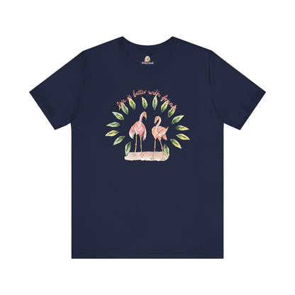 LIFE IS BETTER WITH FRIENDS FLAMINGO - UNISEX TEE