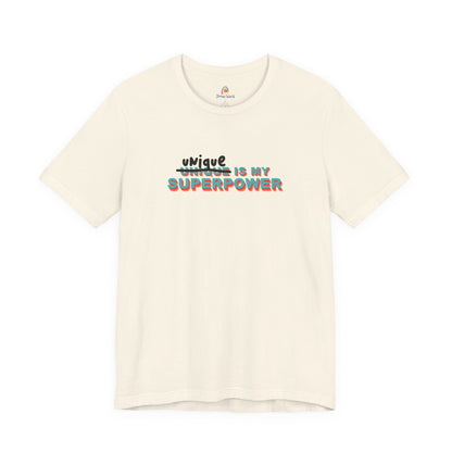 UNIQUE IS MY SUPERPOWER - UNISEX TEE