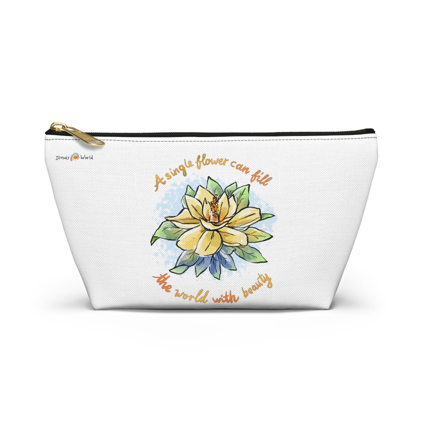 A SINGLE FLOWER CAN FILL THE WORLD WITH BEAUTY - ACCESSORY POUCH