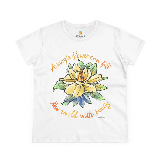 A SINGLE FLOWER CAN FILL THE WORLD WITH BEAUTY - WOMEN'S SHIRT - Iona's World