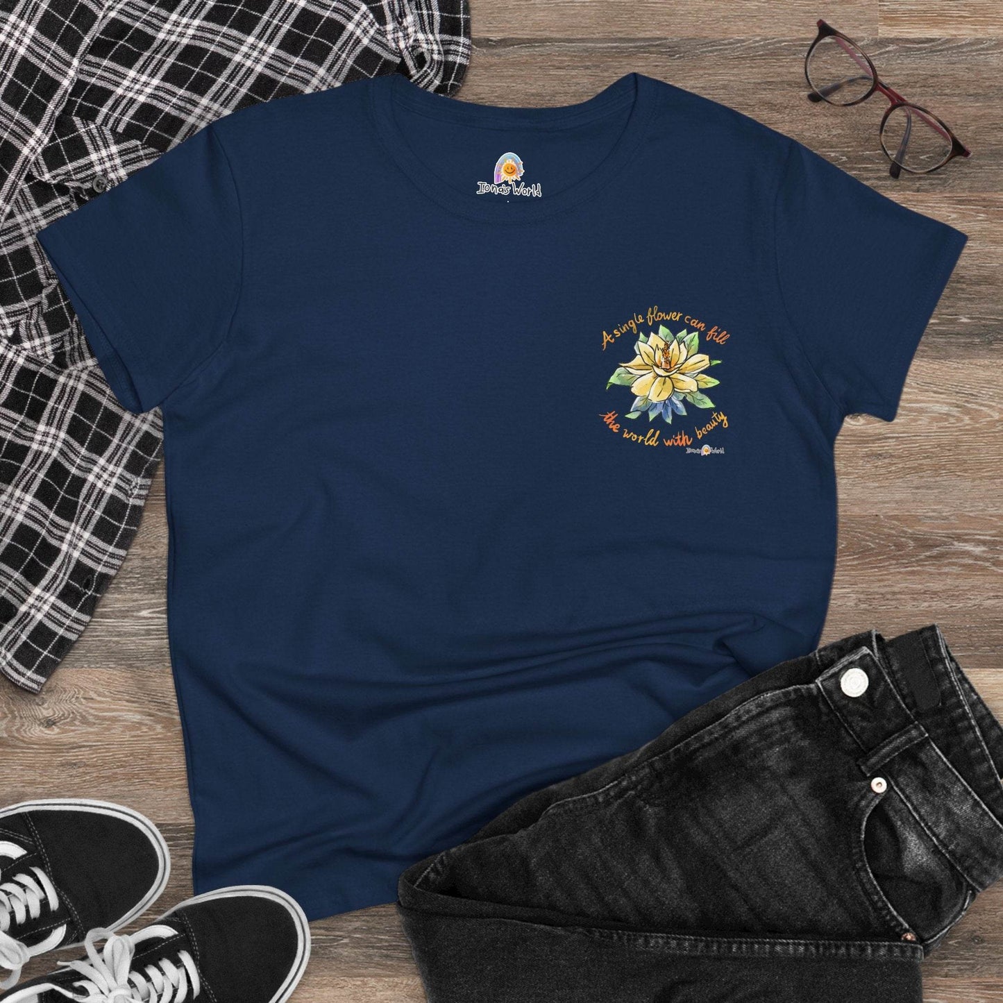 A SINGLE FLOWER CAN FILL THE WORLD WITH BEAUTY - WOMEN'S SHIRT - Iona's World
