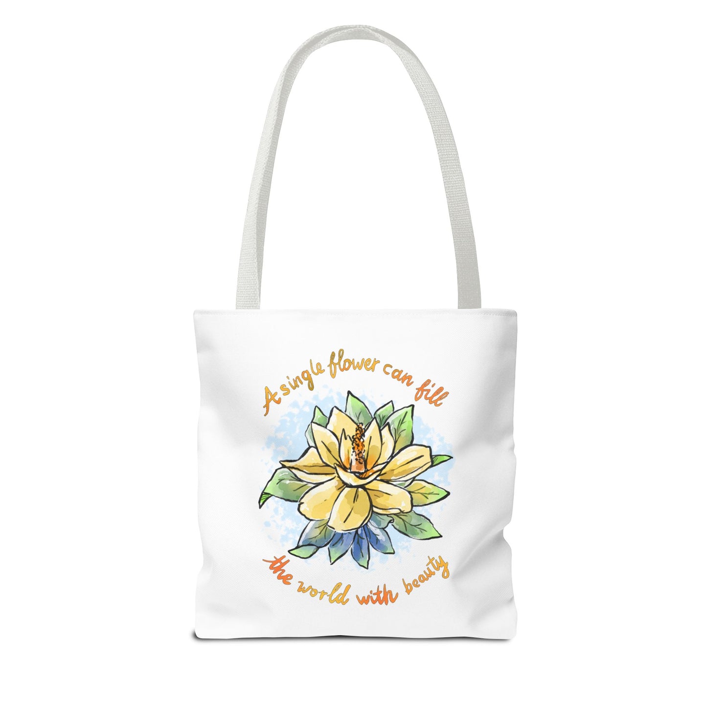 A SINGLE FLOWER CAN FILL THE WORLD WITH BEAUTY - TOTE BAG