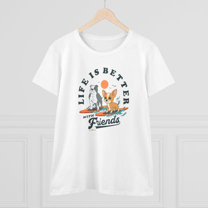 LIFE IS BETTER WITH FRIENDS DOG - WOMEN'S SHIRT