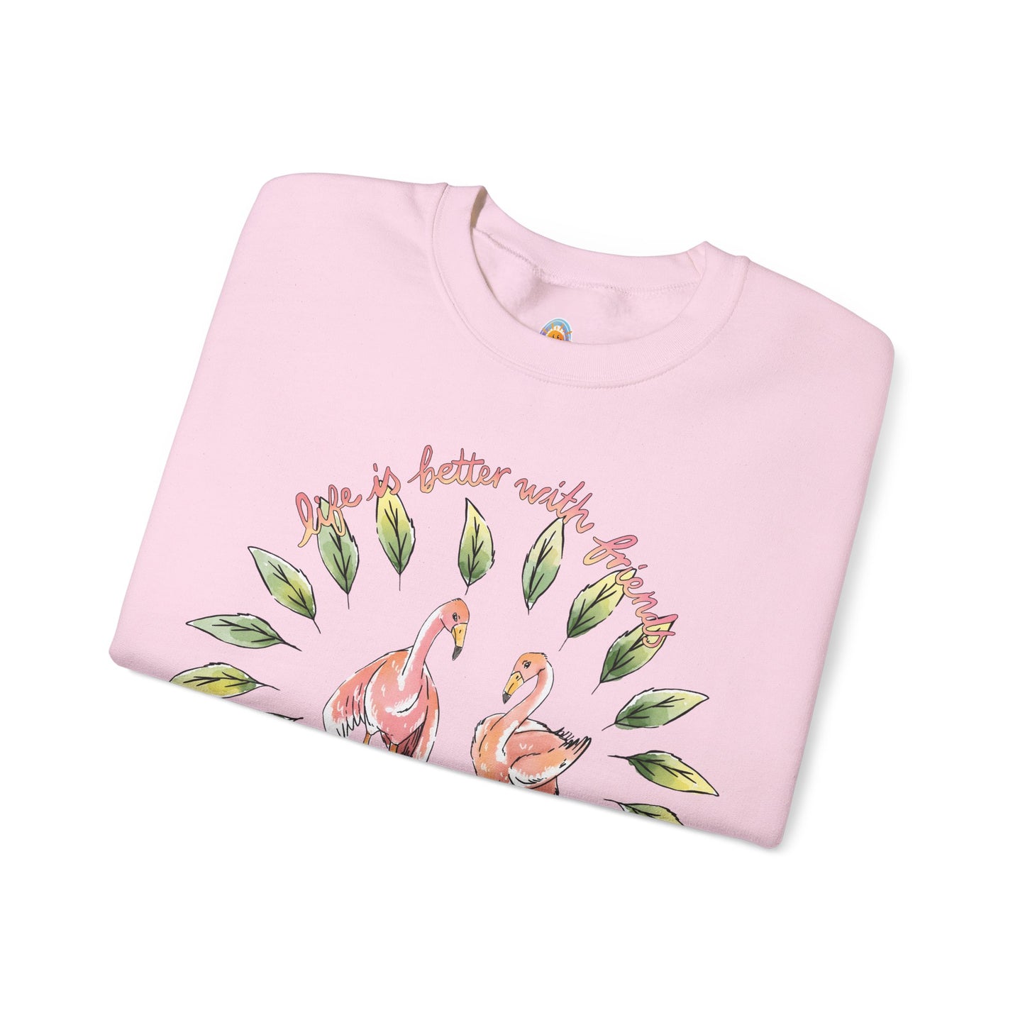 LIFE IS BETTER WITH FRIENDS - SWEATSHIRT