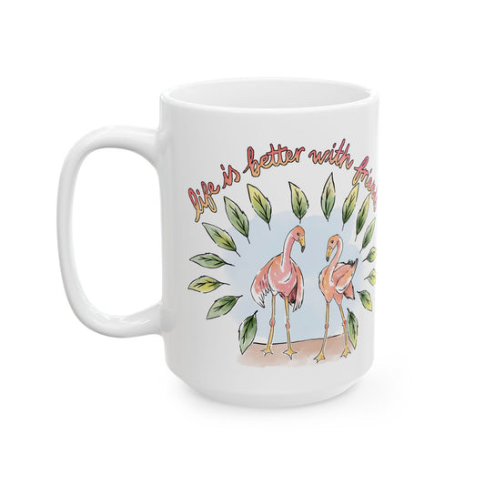 LIFE IS BETTER WITH FRIENDS - INSPIRATIONAL MUG