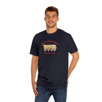 I DON'T NEED FIXIN(S)! JUST MORE TACOS - UNISEX TEE - Iona's World