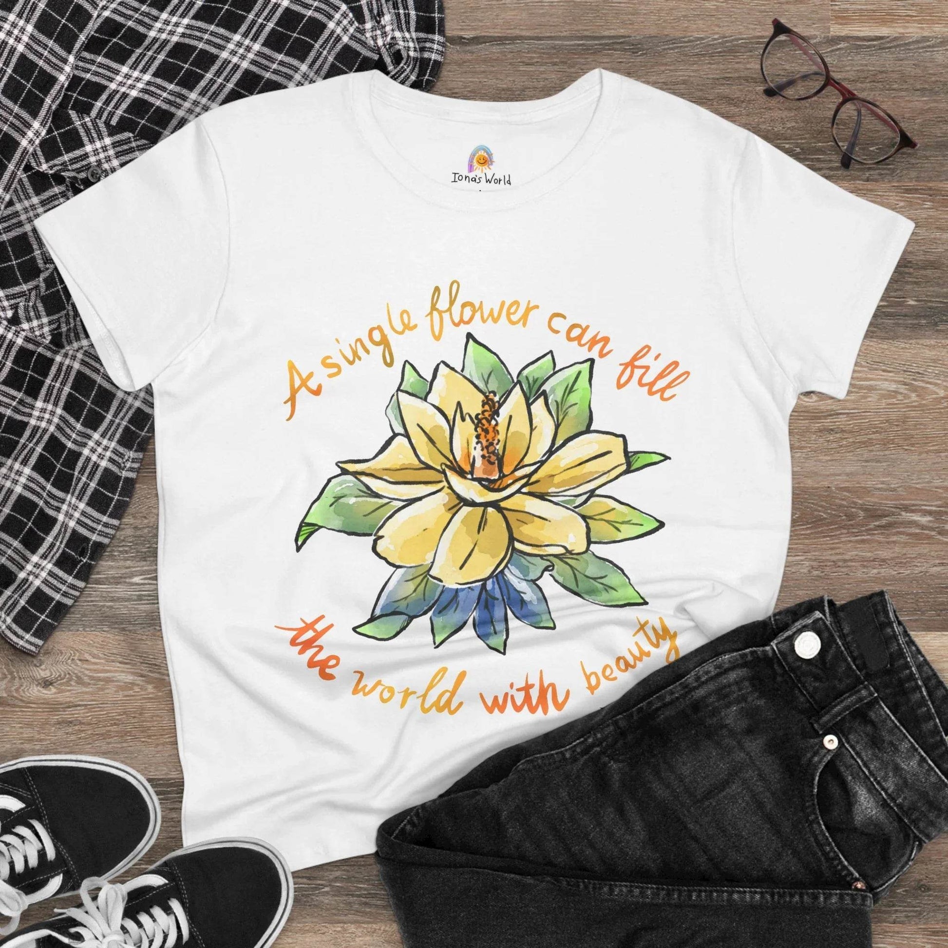 A SINGLE FLOWER CAN FILL THE WORLD WITH BEAUTY - WOMEN'S SHIRT - Iona's World