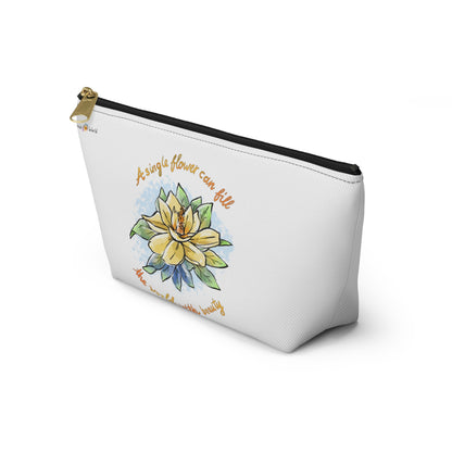 A SINGLE FLOWER CAN FILL THE WORLD WITH BEAUTY - ACCESSORY POUCH