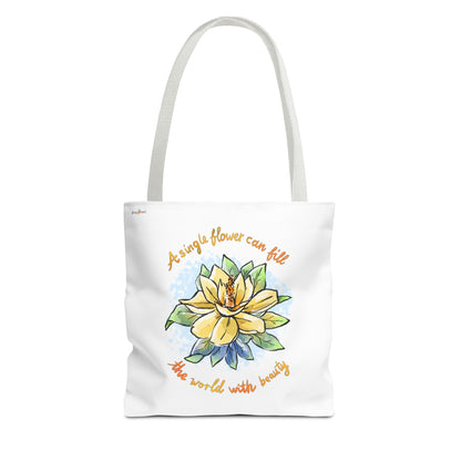 A SINGLE FLOWER CAN FILL THE WORLD WITH BEAUTY - TOTE BAG