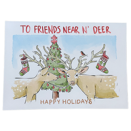 To Friends Near N' Deer - Holiday Card (Single Artist Card LMITED EDITION)