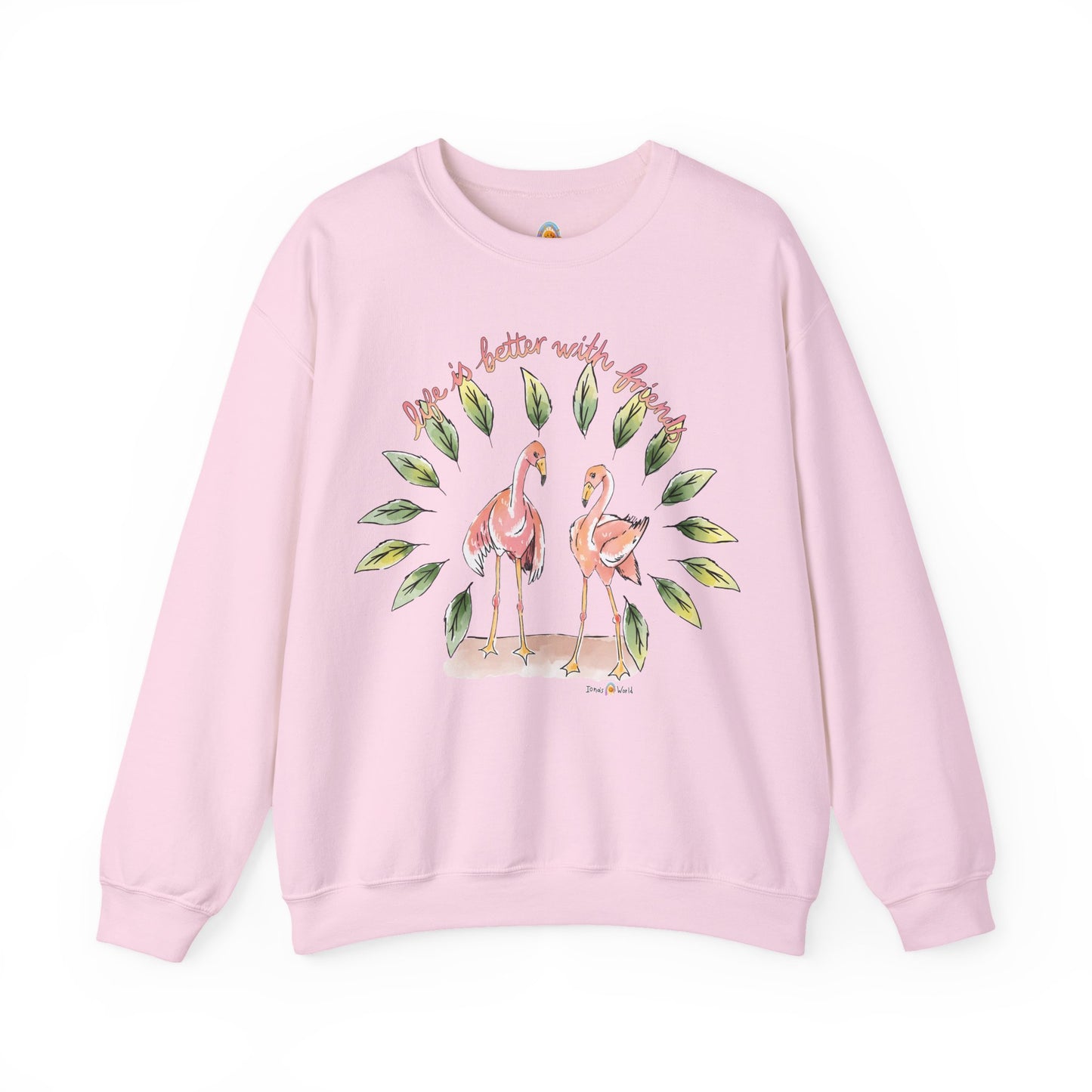 LIFE IS BETTER WITH FRIENDS - SWEATSHIRT