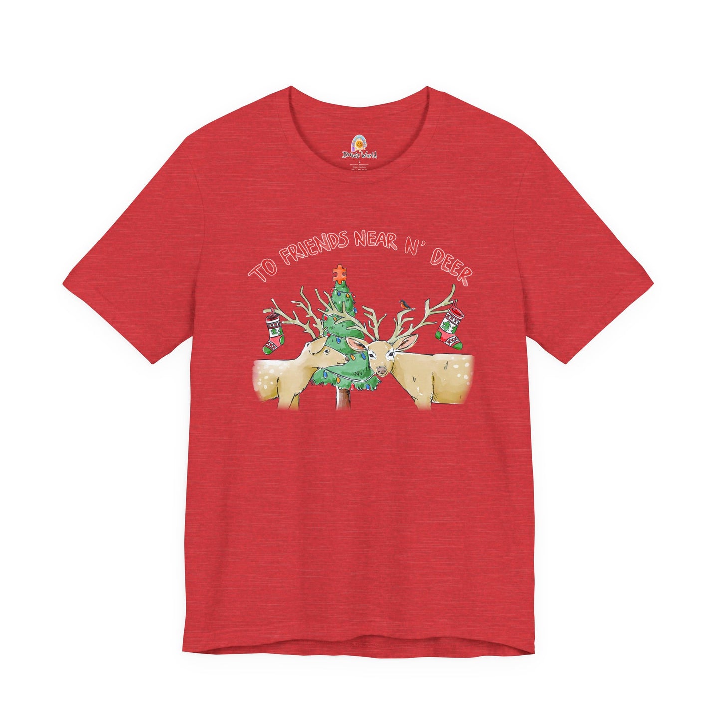 TO FRIENDS NEAR AND DEER - HOLIDAY UNISEX TEE