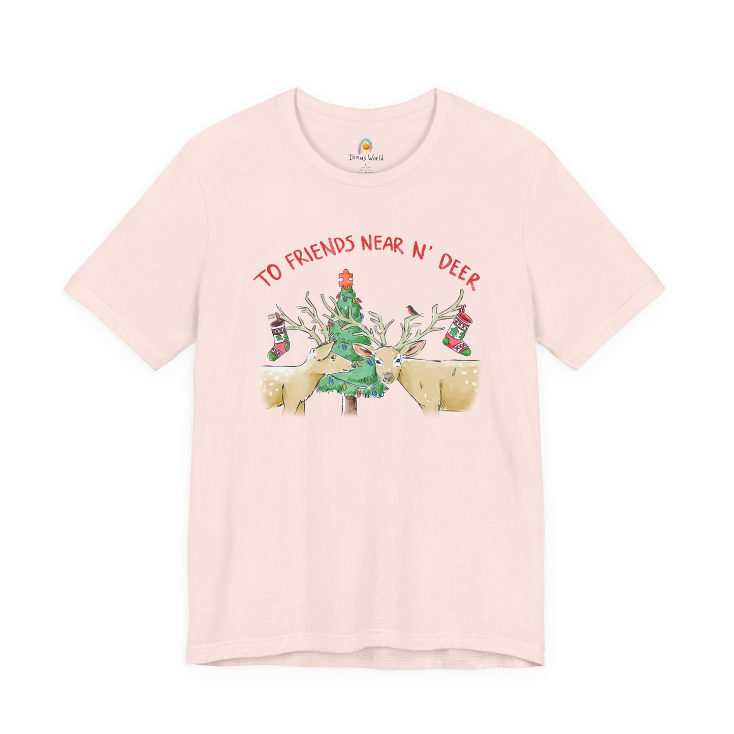 TO FRIENDS NEAR AND DEER - HOLIDAY UNISEX TEE