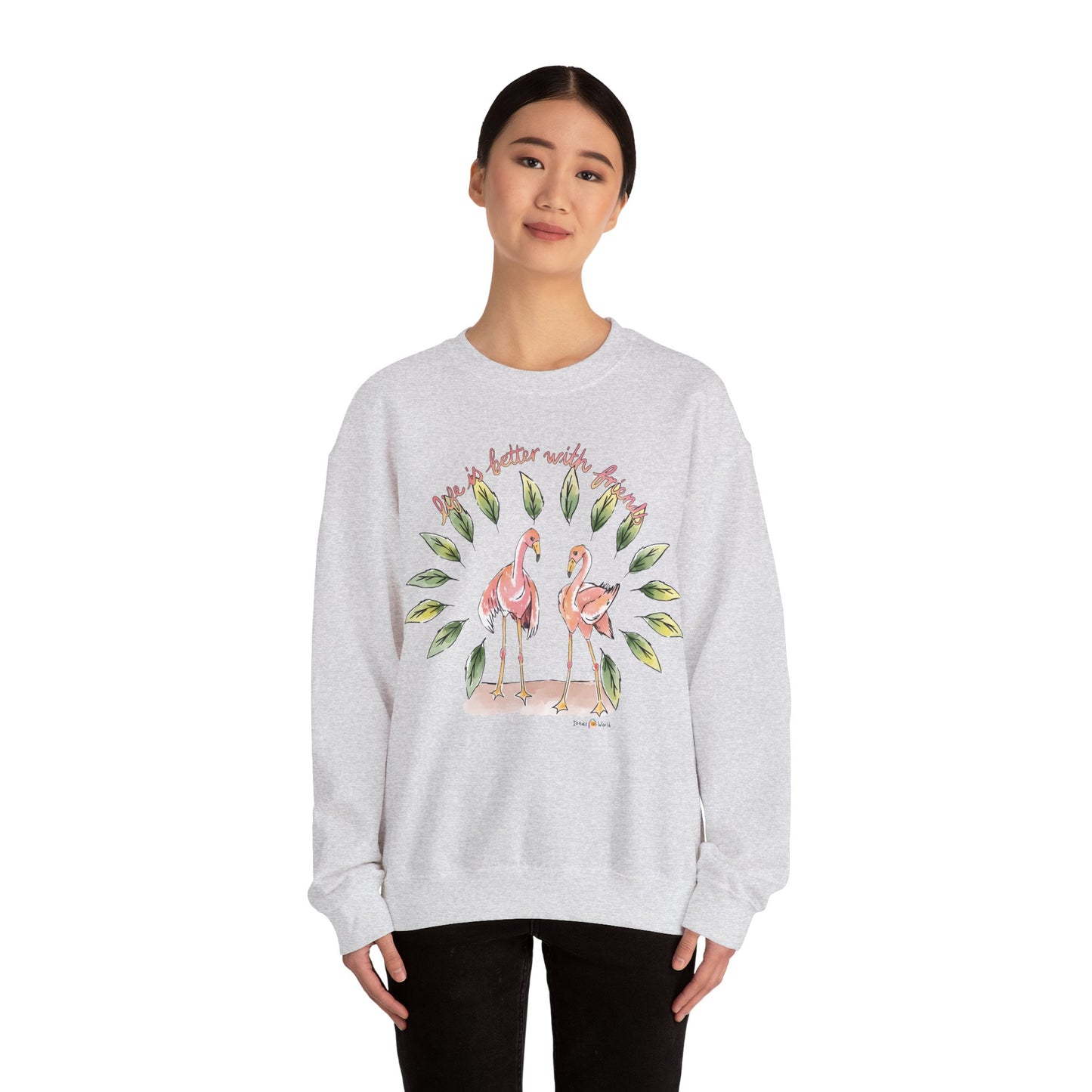 LIFE IS BETTER WITH FRIENDS - SWEATSHIRT