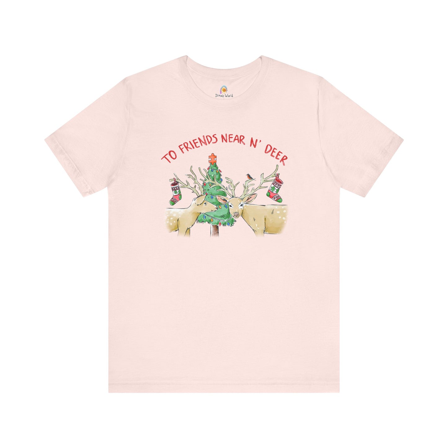 TO FRIENDS NEAR AND DEER - HOLIDAY UNISEX TEE