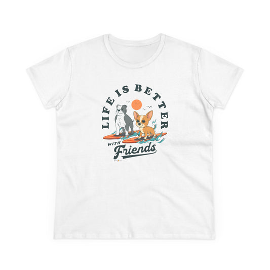 LIFE IS BETTER WITH FRIENDS DOG - WOMEN'S SHIRT