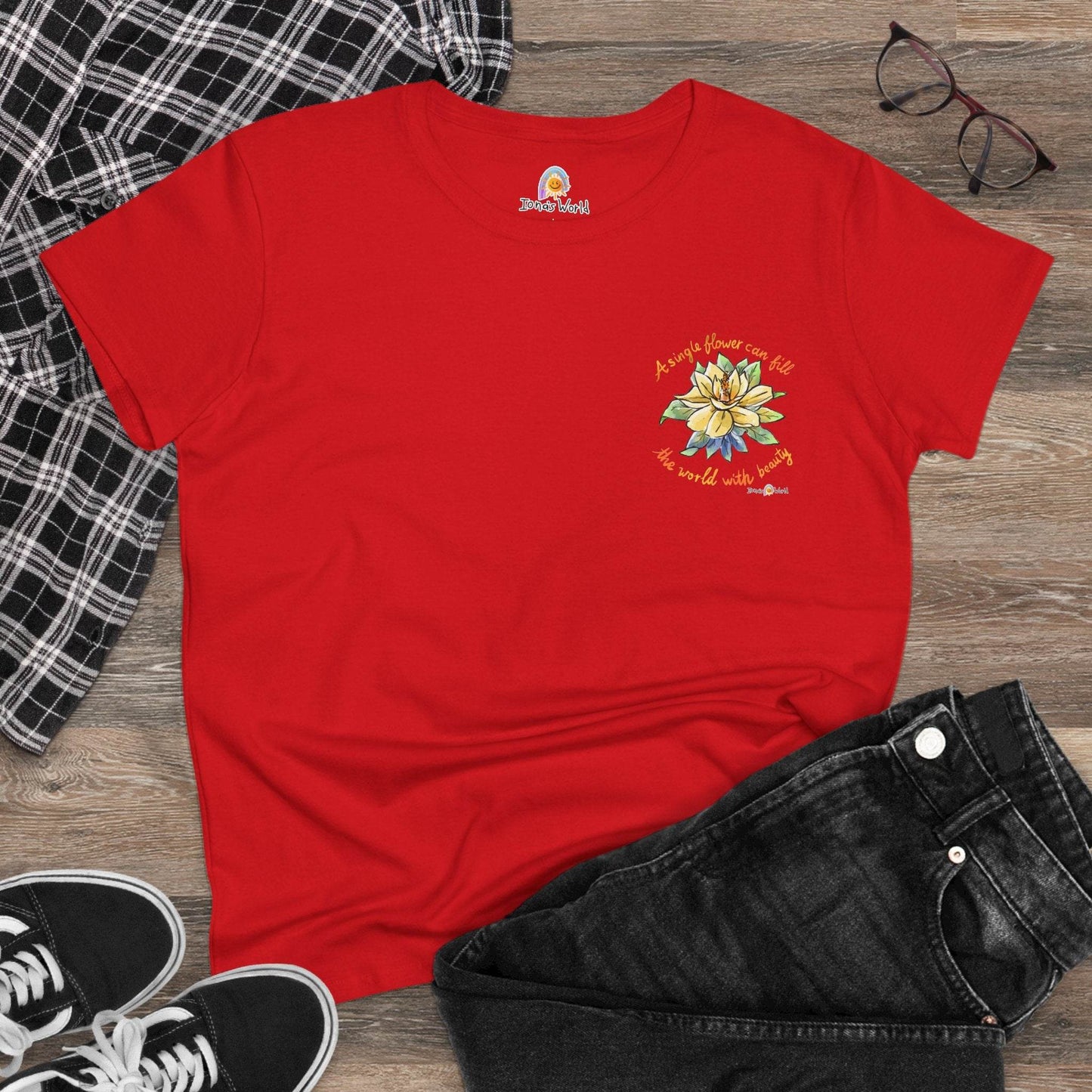 A SINGLE FLOWER CAN FILL THE WORLD WITH BEAUTY - WOMEN'S SHIRT - Iona's World