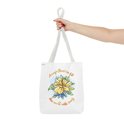 A SINGLE FLOWER CAN FILL THE WORLD WITH BEAUTY - TOTE BAG