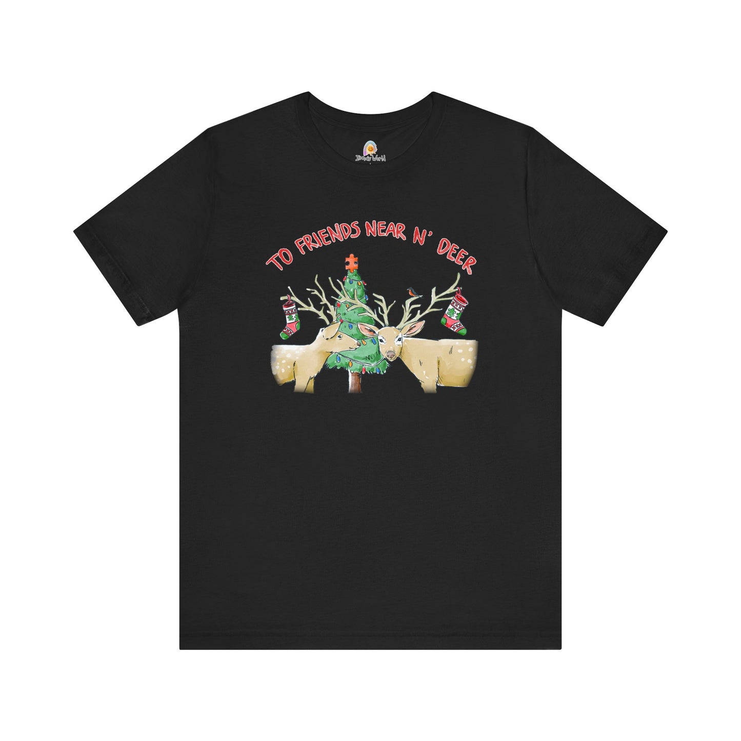 TO FRIENDS NEAR AND DEER - HOLIDAY UNISEX TEE