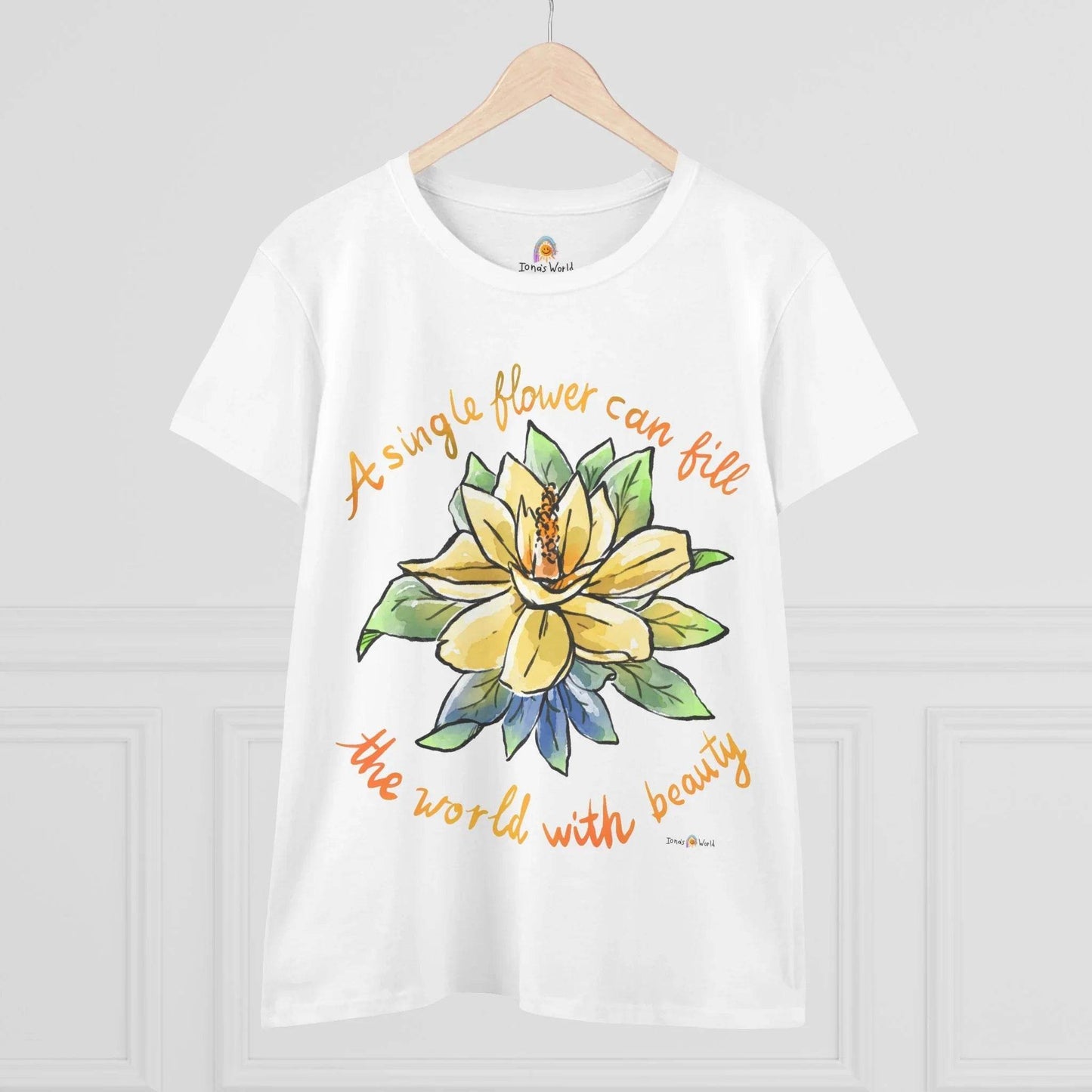 A SINGLE FLOWER CAN FILL THE WORLD WITH BEAUTY - WOMEN'S SHIRT - Iona's World