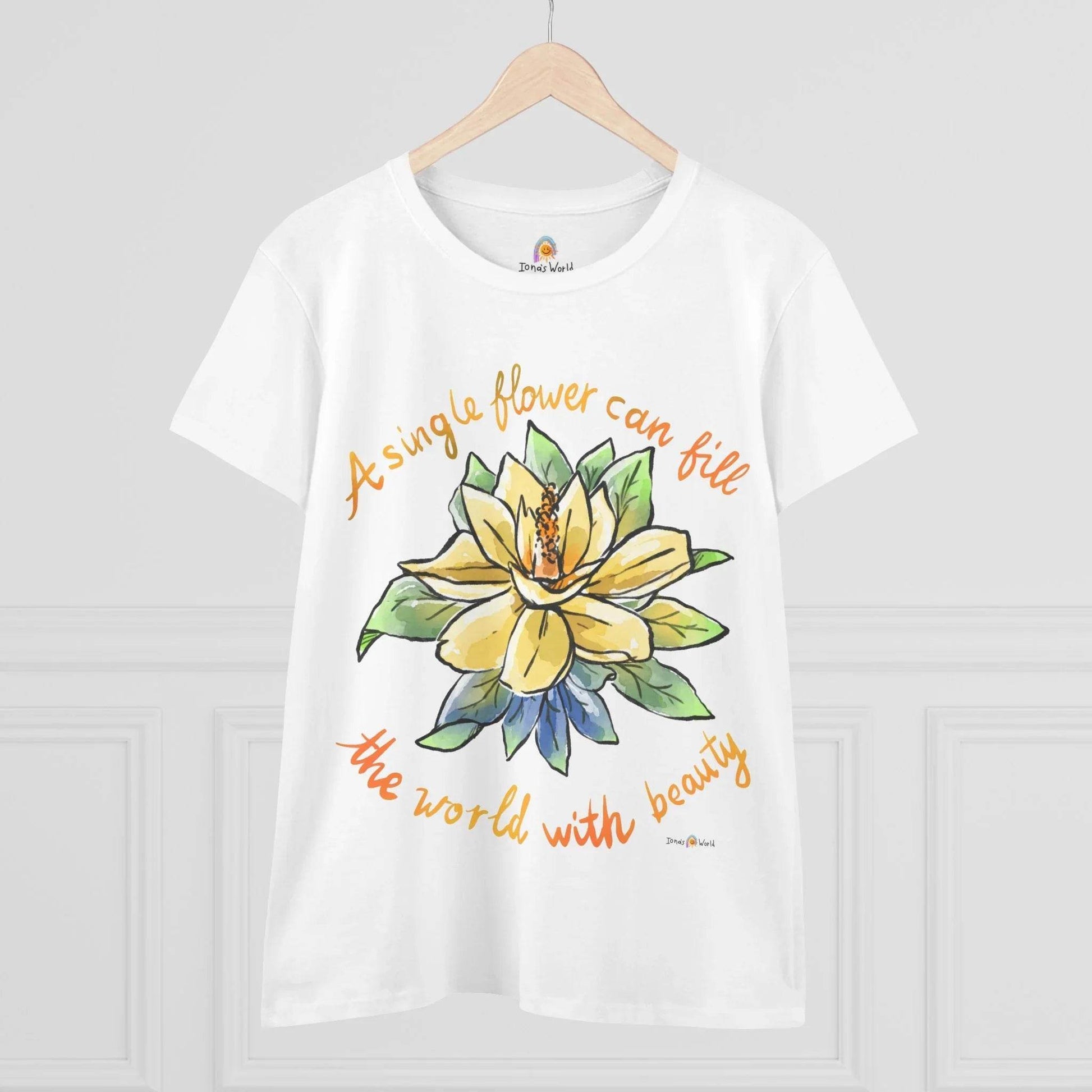 A SINGLE FLOWER CAN FILL THE WORLD WITH BEAUTY - WOMEN'S SHIRT - Iona's World