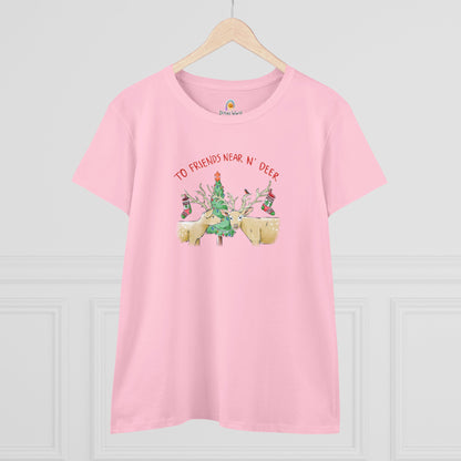 TO FRIENDS NEAR N' DEER - WOMEN'S SHIRT