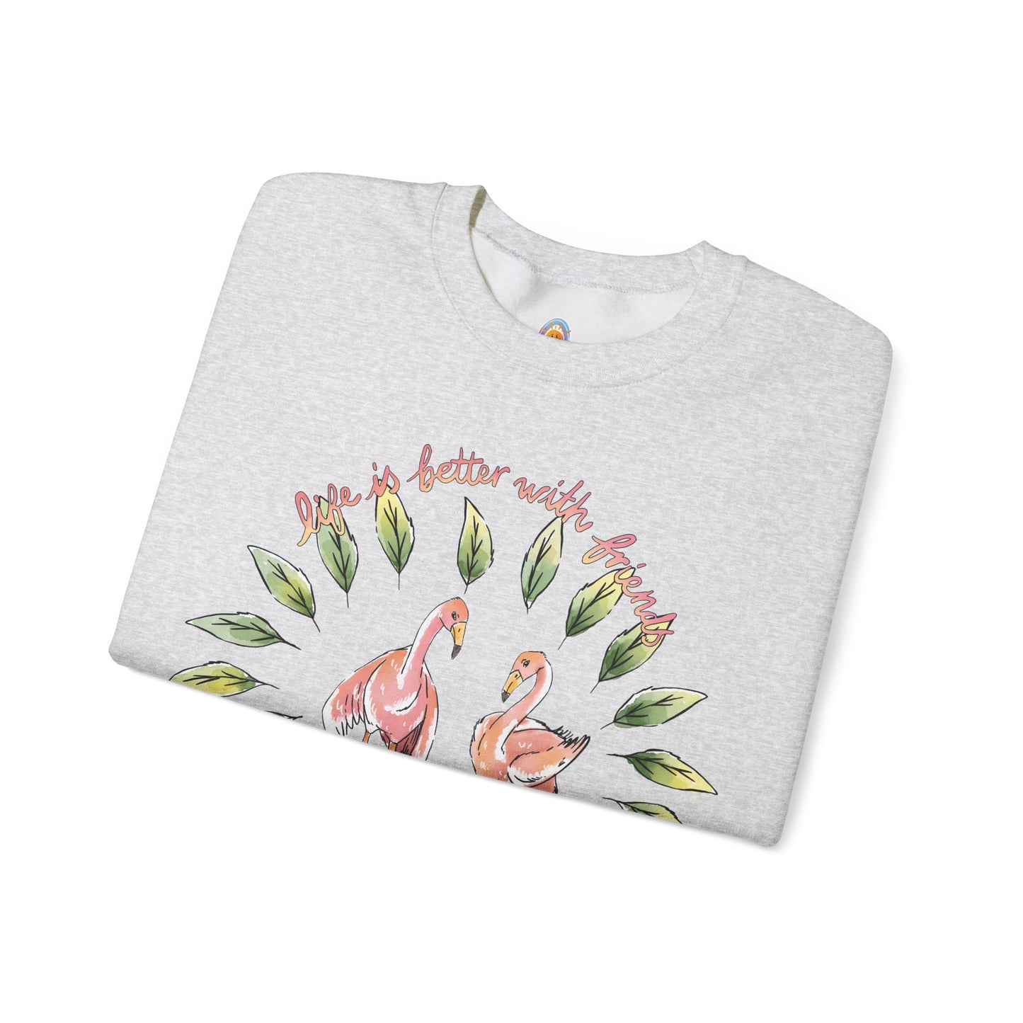 LIFE IS BETTER WITH FRIENDS - SWEATSHIRT