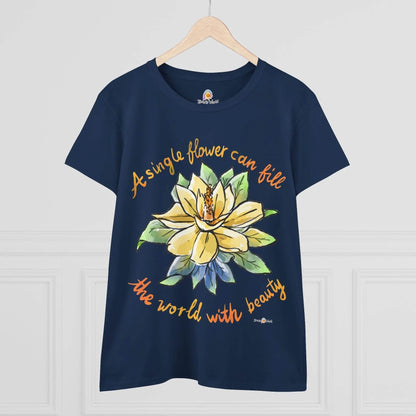 A SINGLE FLOWER CAN FILL THE WORLD WITH BEAUTY - WOMEN'S SHIRT - Iona's World
